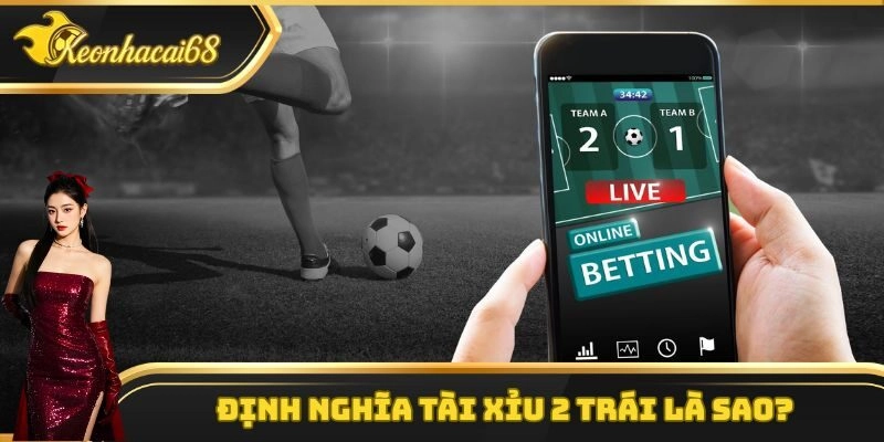 Định nghĩa t&agrave;i xỉu 2 tr&aacute;i l&agrave; sao?&nbsp;