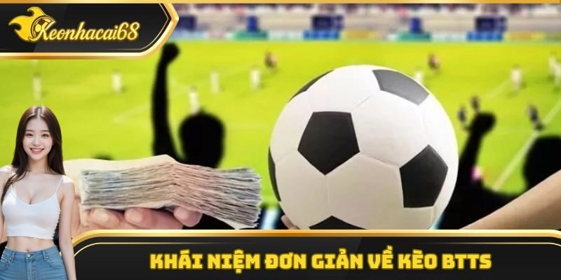 Kh&aacute;i niệm đơn giản về k&egrave;o BTTS