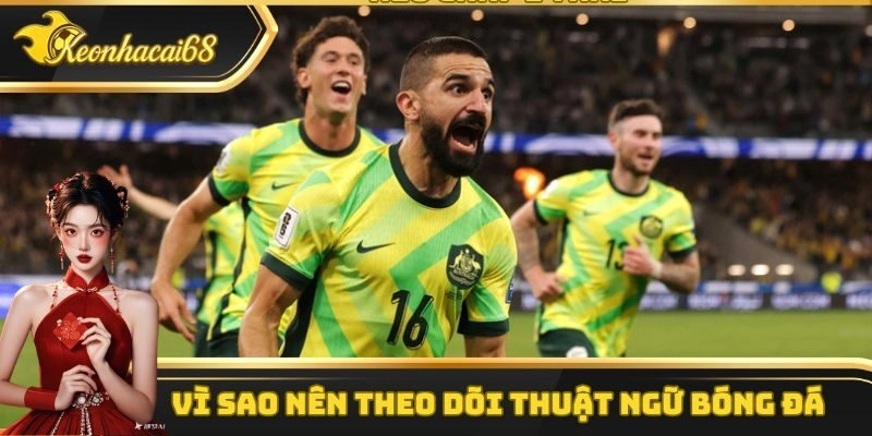 L&yacute; do bạn n&ecirc;n t&igrave;m hiểu v&agrave; theo d&otilde;i thuật ngữ c&aacute; độ